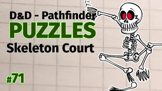 D&D Puzzles #71 - Skeleton Court - Wally DM Puzzle Ideas