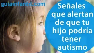 Señales que alertan de que tu hijo podría tener autismo | Autismo infantil