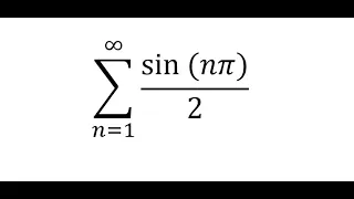 Calculus Help: Divergent and Convergent of function: ∑_(n=1)^∞ (sin⁡(nπ))/2