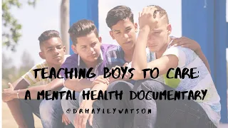 Teaching Boys to Care: A Mental Health Documentary