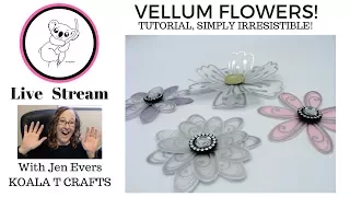 Embossed Vellum Flowers TUTORIAL How to make irresistible vellum flowers! TECHNIQUE