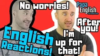 English Reactions! - HOW do I say THIS in English?