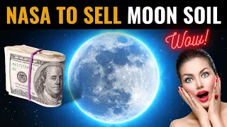 NASA Paying $25,000 Per 500 Gram of Moon Soil to Private Companies | Moon Soil on Sale in the Future