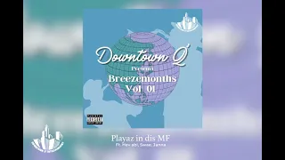 Downtown Q’ - Playaz in dis MF Feat. Hev abi, Swae, Janna (Remix)