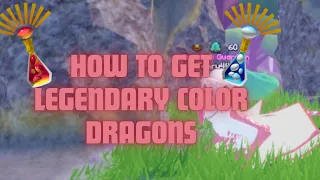 Dragon Adventures: How to get Legendary Color dragons (Or color changing dragons)