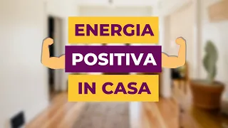 Come portare ENERGIA POSITIVA in casa | Feng Shui