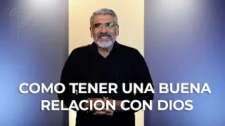 COMO TENER UNA VERDADERA RELACIÓN CON DIOS   Salvador Gómez