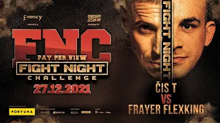 ČIS T VS FRAYER FLEXKING | Fight Night Challenge | Sleduj online 27/12