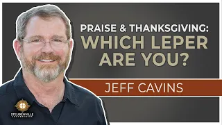 Jeff Cavins | Praise & Thanksgiving: Which Leper Are You? | Applied Biblical Studies Conference