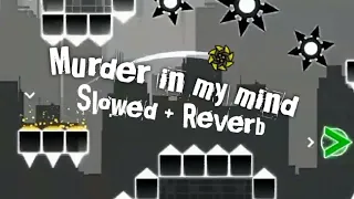 😈Murder in my mind | Slowed + Reverb💥 (Remix) - Geometry dash 2.2 | By FladmiX (me) GD 2.2 :)