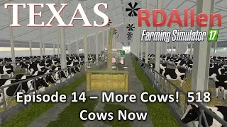 Farming Simulator 17 MP Texas E14 - More Cows!  518 Cows Now