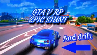 GTA V RP [EPIC STUNT AND DRIFT] 🔥🤑