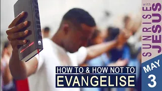 How to & How not to Evangalise | Sunrise with Jesus | 3 May | Divine Goodness TV