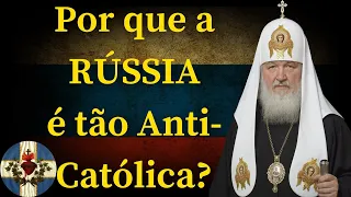 POR QUE a RÚSSIA é tão ANTI-CATÓLICA? -  História Religiosa da Rússia