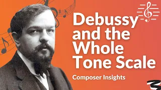Debussy's Use of the Whole Tone Scale - Composer Insights