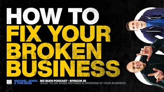 How to Fix Your Broken Business with Michael Janda and Tom Ross