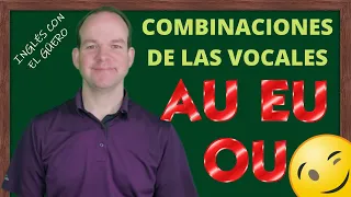 PRONUNCIACIÓN EN INGLÉS: combinaciones de las vocales