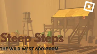 The Wild West 600m-700m Walkthrough | Roblox Steep Steps