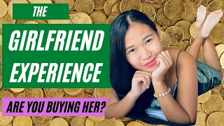 The GIRLFRIEND EXPERIENCE / Are You Buying Her? (in the Philippines)