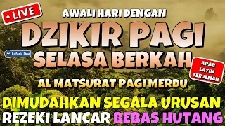 DZIKIR PAGI HARI SELASA PEMBUKA PINTU REZEKI | ZIKIR PEMBUKA PINTU REZEKI | Dzikir Mustajab Pagi