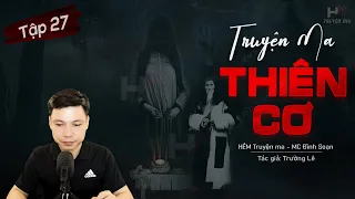 [Tập 27] Truyện Ma: Thiên Cơ - "Nghi Lễ Tế Cờ" TG Trường Lê MC Đình Soạn Kể | HẺM Truyện Ma