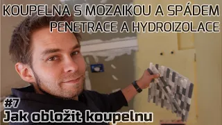 #7 | Jak obložit koupelnu | Koupelna s mozaikou a spádem | Penetrace a hydroizolace