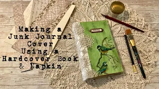 Make a Junk Journal Cover Using a Hardcover Book & Napkin Tutorial