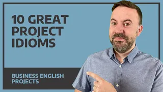 10 Great Idioms & Expressions for Projects - Business English