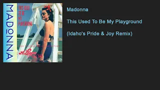 Madonna - This Used To Be My Playground (Idaho's Pride & Joy Remix)
