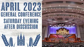 After Discussion - Saturday Evening - April 2023 General Conference