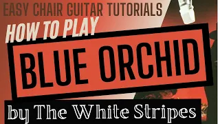 Blue Orchid - The White Stripes || Guitar Tutorial