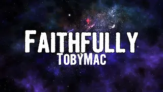 TobyMac - Faithfully (Lyrics)