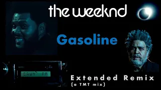 The Weeknd - Gasoline [Extended Remix]