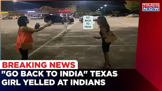 Texas Woman Shouts Racist Slurs At Indian-Americans, Threatens To Shoot Them | Breaking News