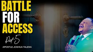 BATTLE FOR ACCES PART 5 By Apostle Joshua Talena