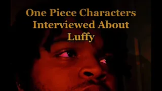 One Piece Characters Interviewed About Luffy