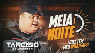 Tarcísio Do Acordeon - Meia Noite ( Cê Tem Meu Whatsapp ) ÁUDIO OFICIAL