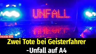 Zwei Tote bei Geisterfahrer-Unfall auf A4