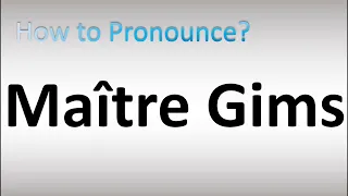 How to Pronounce Maitre Gims
