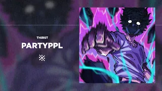 THIRST - PARTYPPL(Magic Phonk Release)