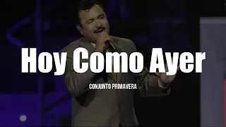 Conjunto Primavera - Hoy Como Ayer (LETRA)