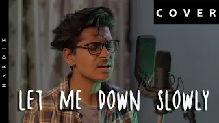 Let Me Down Slowly - Alec Benjamin / Hardik COVER