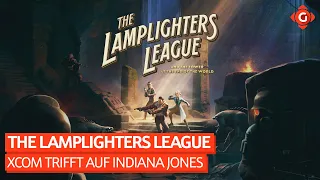 XCOM trifft auf Indiana Jones - Das ist The Lamplighters League | SPECIAL