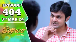 Iniya Serial | Episode 404 | 3rd Mar 2024 | Alya Manasa | Rishi | Saregama TV Shows Tamil