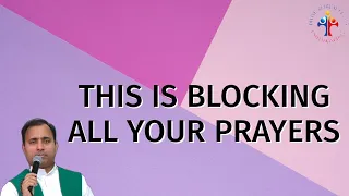 This is blocking all your prayers - Fr Joseph Edattu VC