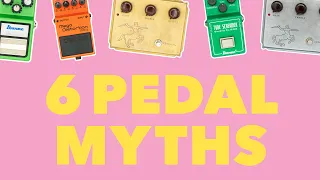 6 Guitar Pedal Myths
