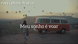 Rise Up- Yves LaRock tradução