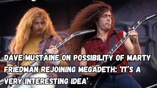 DAVE MUSTAINE On Possibility Of MARTY FRIEDMAN Rejoining MEGADETH: ‘It’s A Very Interesting Idea’