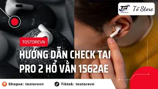 Hướng dẫn Check tai nghe Pro 2 Hổ Vằn 1562AE và cách sử dụng chi tiết