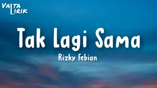 Rizky Febian - Tak Lagi Sama (lirik)